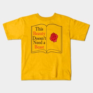 This Beauty Doesn't Need a Beast T-Shirt Kids T-Shirt